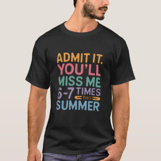 Gib es zu, du wirst mich diesen Sommer 6-7 Mal ver T-Shirt