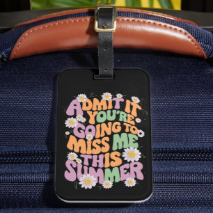 Gib es zu, du wirst mich diesen Sommer vermissen Gepäckanhänger