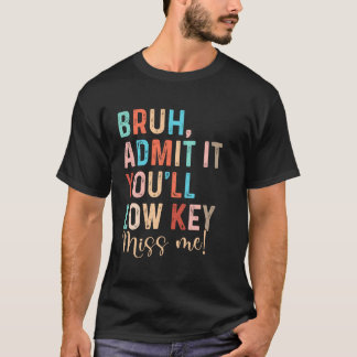 Gib es zu, du wirst mich insgeheim vermissen, Alte T-Shirt