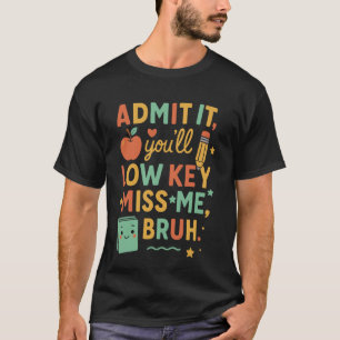 Gib es zu, du wirst mich insgeheim vermissen, Alte T-Shirt
