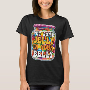 Gib etwas Gelee in deinen Bauch Lustige Jelly Bean T-Shirt