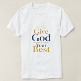 Gib Gott dein Bestes Christliches Inspirierendes Z T-Shirt