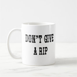 Gib keine Rip Coffee Tasse