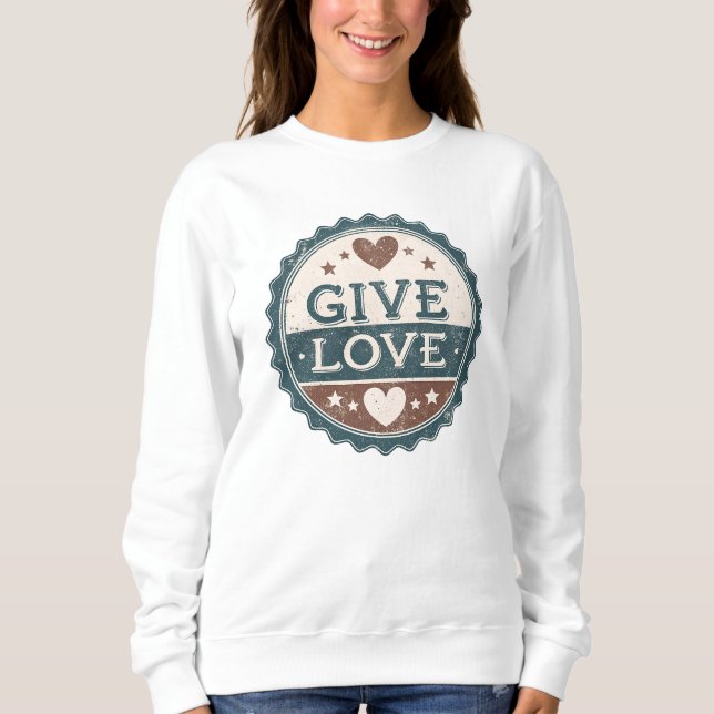 Gib Liebe Sweatshirt (Vorderseite)