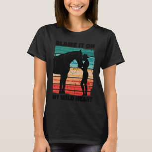 Gib meinem wilden Herzen die Schuld, Pferdefrau T-Shirt