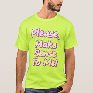 "Gib mir bitte Sinn!" Niedliches Design. Jetzt kau T-Shirt