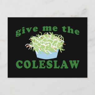 Gib mir den Coleslaw Postkarte