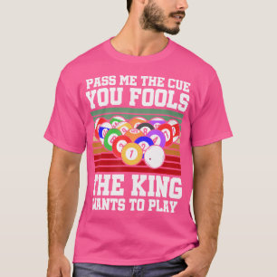 Gib mir den Cue, den du täuscht, den König Will, b T-Shirt