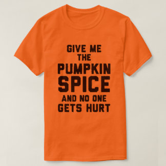 Gib mir den Kürbisgewürz T-Shirt