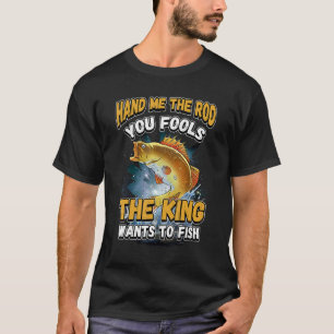Gib mir die Runde, du täuscht den König Will zu fi T-Shirt