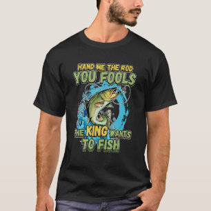 Gib mir die Runde, du täuscht den König Will zu fi T-Shirt