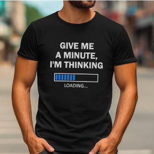 Gib mir eine Minute, von der ich denke, dass das G T-Shirt