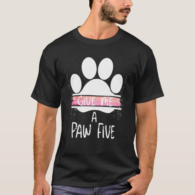 Gib mir eine Paare fünf Hunde Katze Pfote Phantast T-Shirt (Vorderseite)