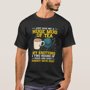 Gib mir einfach eine riesige Tasse Tee, meine Knet T-Shirt