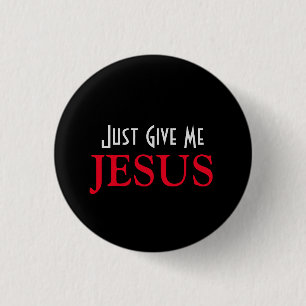 Gib mir einfach Jesus Christlicher Glaubensspruch Button