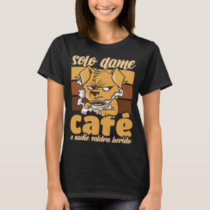 Gib mir einfach Kaffee und niemand wird verletzt T-Shirt