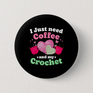 Gib mir einfach meinen Kaffee Hand mir meine Croch Button