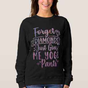 Gib mir einfach Yoga Pants Yoga Sweatshirt