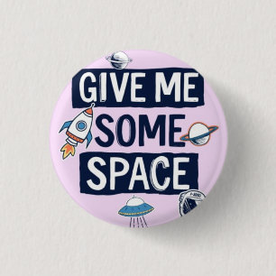 Gib mir etwas Platz Button