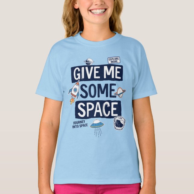 Gib mir etwas Platz T-Shirt (Vorderseite)