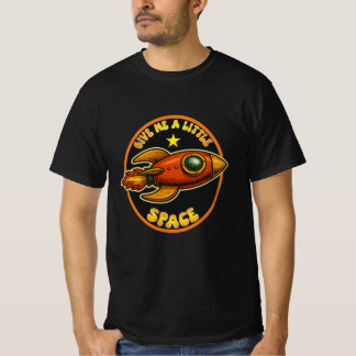 Gib mir etwas Platz. T-Shirt