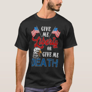 Gib mir Freiheit oder gib mir den Tod der amerikan T-Shirt