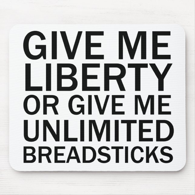 Gib mir Freiheit oder gib mir unbegrenzte Breadsti Mousepad (Vorne)
