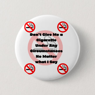 Gib mir kein Zigarettenrauchen Button