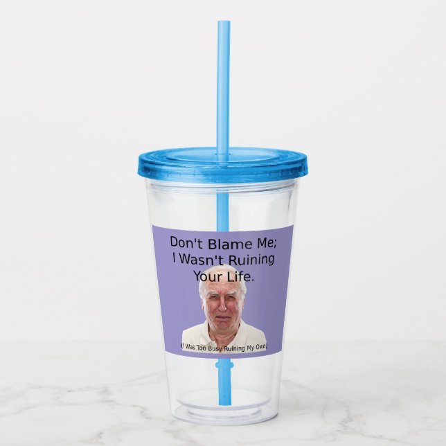 "Gib mir keine Schuld"-Cup Acryltrinkbecher (Vorderseite)