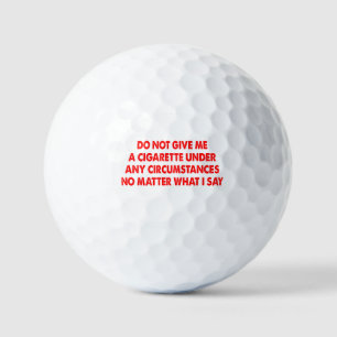 Gib mir keine Zigarette, egal was ich sage Golfball