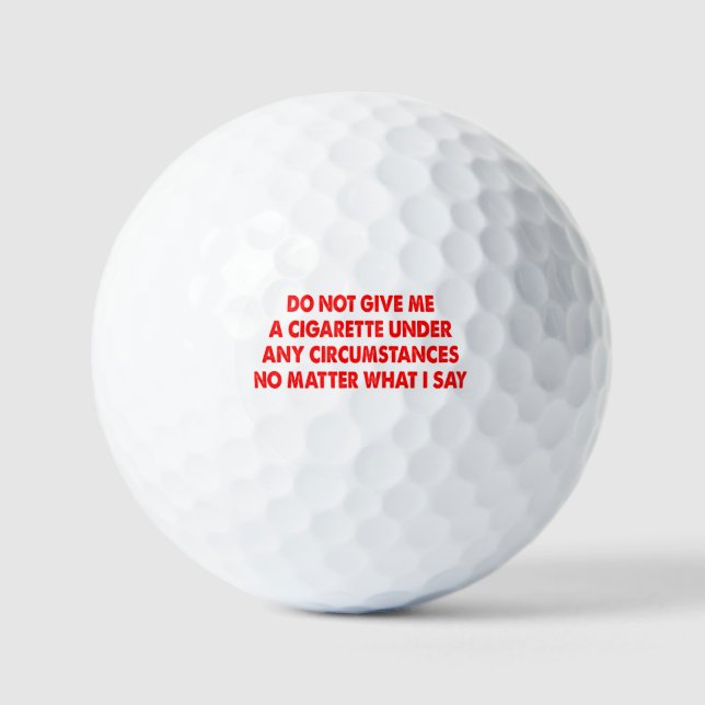 Gib mir keine Zigarette, egal was ich sage Golfball (Vorderseite)