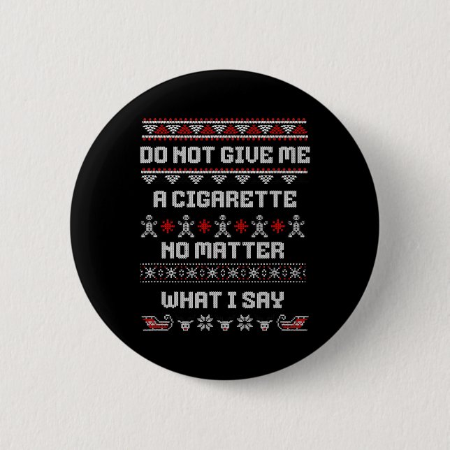 Gib mir keine Zigarette, es ist mir egal, was ich  Button (Vorderseite)