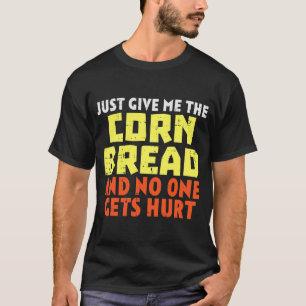 Gib mir Mais Brot Funny Erntedank Feinschmecker Mä T-Shirt