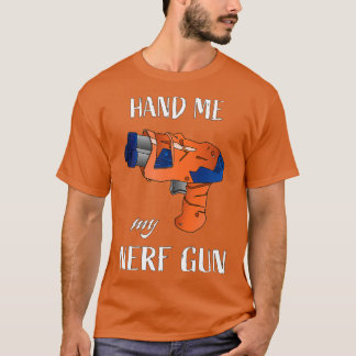 Gib mir meine Nerf-Waffe Nerf War Nerf Gefechtsges T-Shirt