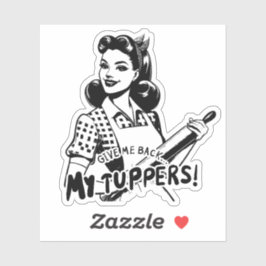 Gib mir meine Tuppers zurück Aufkleber