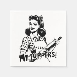 Gib mir meine Tuppers zurück Serviette