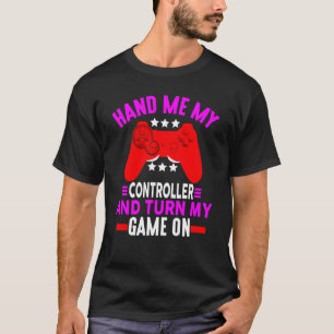 Gib mir meinen Controller und schalte mein Spiel z T-Shirt