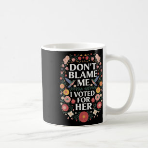 Gib mir nicht die Schuld, dass ich für ihr Anti Tr Kaffeetasse