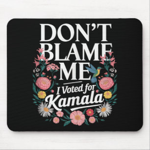 Gib mir nicht die Schuld, dass ich für Kamala gest Mousepad