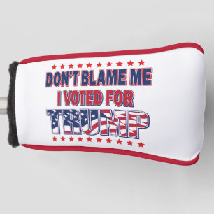 Gib mir nicht die Schuld, dass ich für Trump gesti Golf Headcover