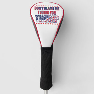 Gib mir nicht die Schuld, dass ich für Trump gesti Golf Headcover