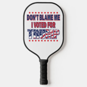 Gib mir nicht die Schuld, dass ich für Trump gesti Pickleball Schläger