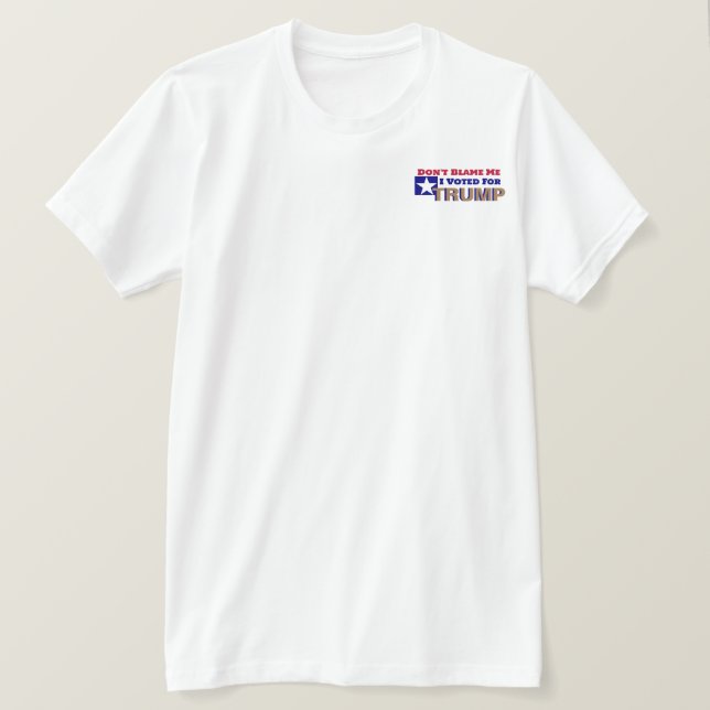 Gib mir nicht die Schuld, dass ich für Trump T Shi T-Shirt (Design vorne)