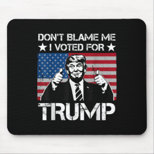 Gib mir nicht die Schuld, dass ich für Trump Vinta Mousepad