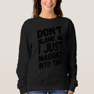 Gib mir nicht die Schuld, dass ich gerade in Geset Sweatshirt