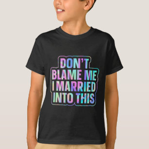 Gib mir nicht die Schuld, dass ich in diese 1 Verh T-Shirt