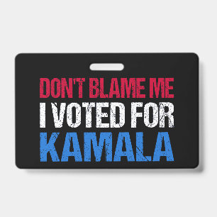 Gib mir nicht die Schuld, ich habe für Kamala gest Ausweis
