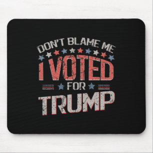 Gib mir nicht die Schuld, ich habe für Trump gesti Mousepad