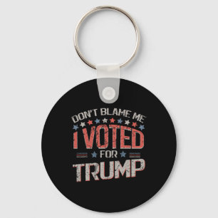 Gib mir nicht die Schuld, ich habe für Trump gesti Schlüsselanhänger