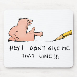 Gib mir nicht diese Linie Mousepad